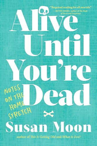 Alive Until You're Dead: Notes on the Home Stretch von Shambhala
